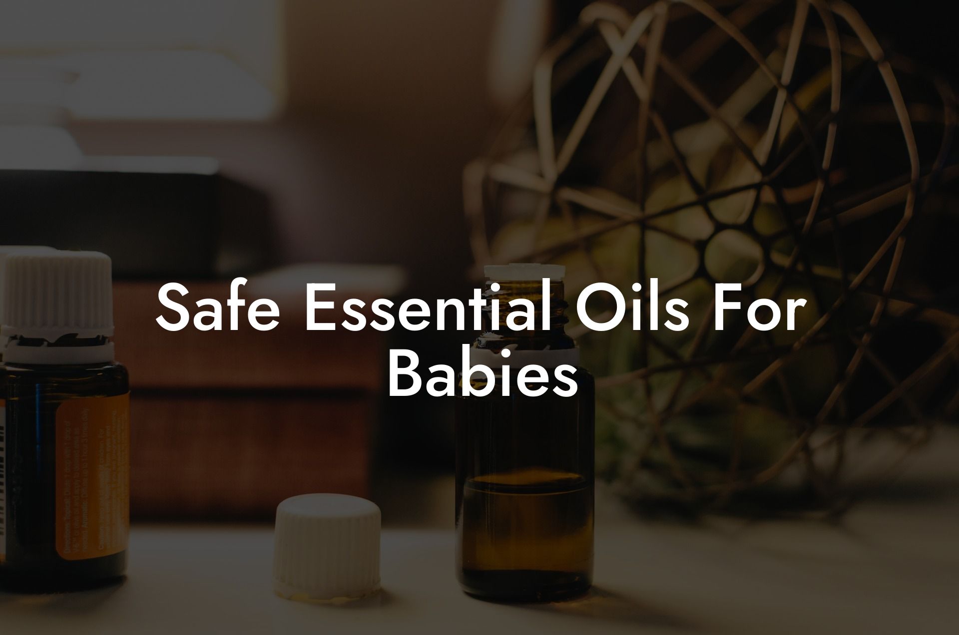 Safe Essential Oils For Babies
