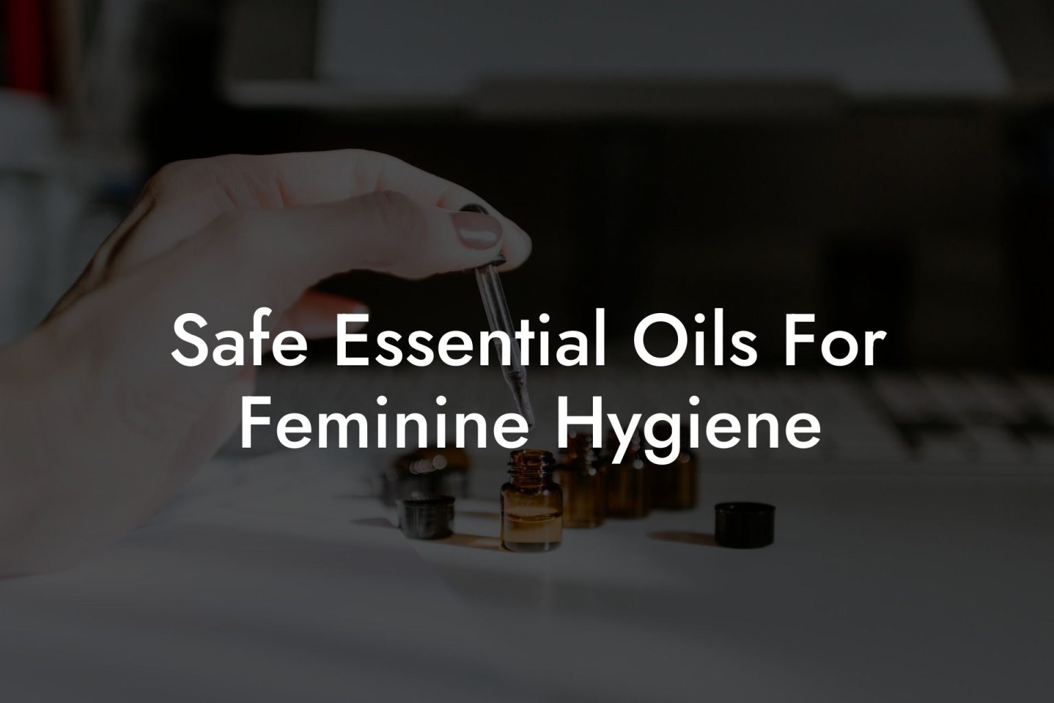 Safe Essential Oils For Feminine Hygiene Oshu Artisan Essential Oils