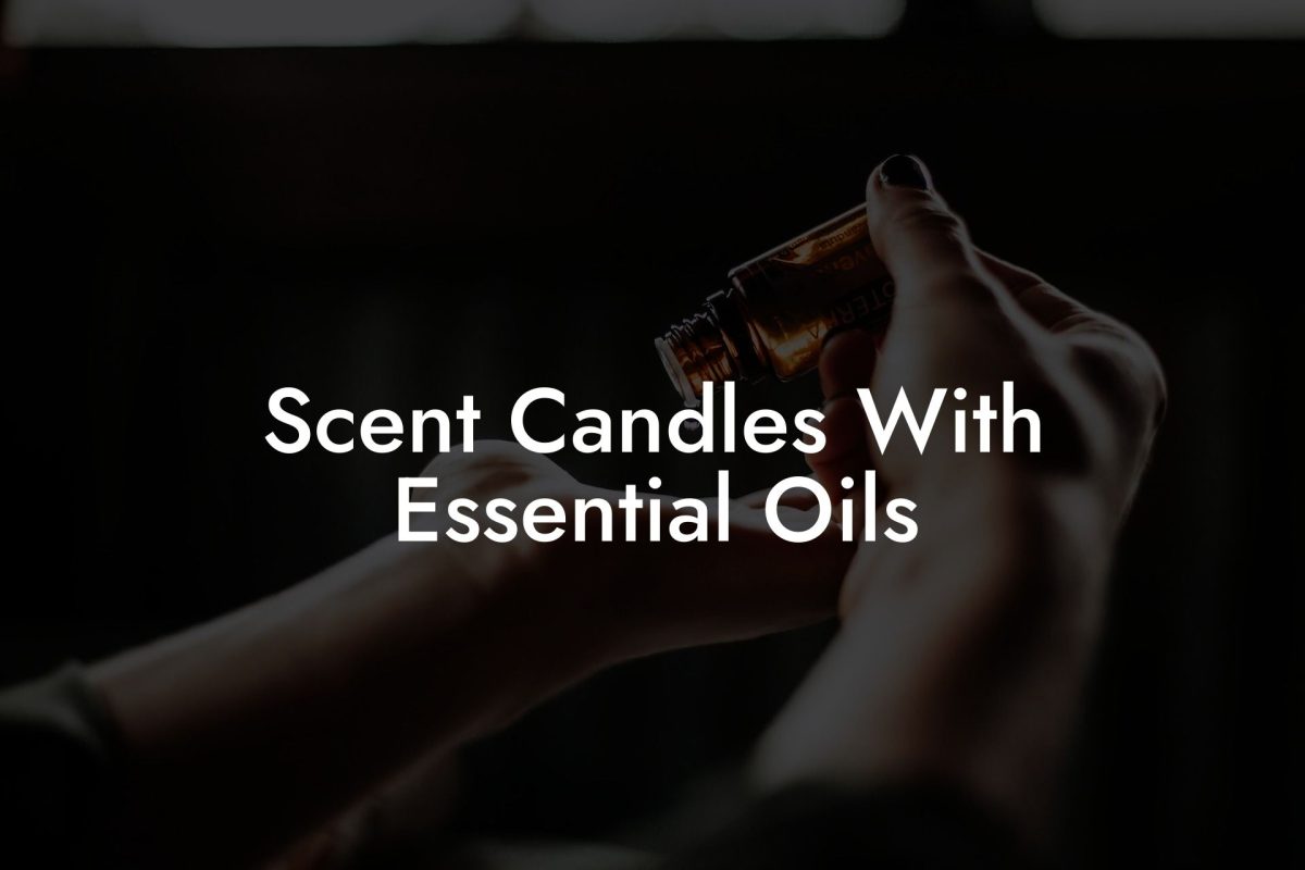 Scent Candles With Essential Oils