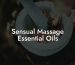 Sensual Massage Essential Oils