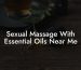 Sexual Massage With Essential Oils Near Me