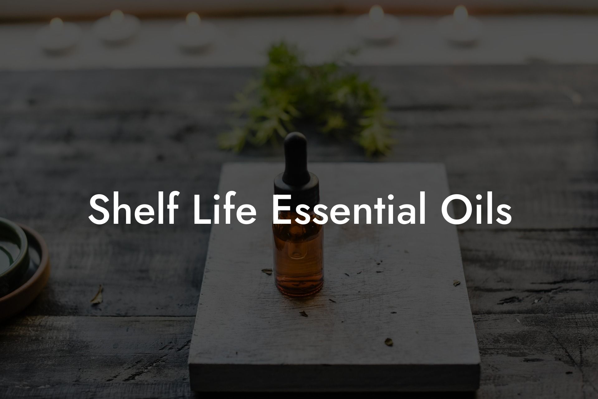 Shelf Life Essential Oils