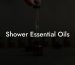 Shower Essential Oils
