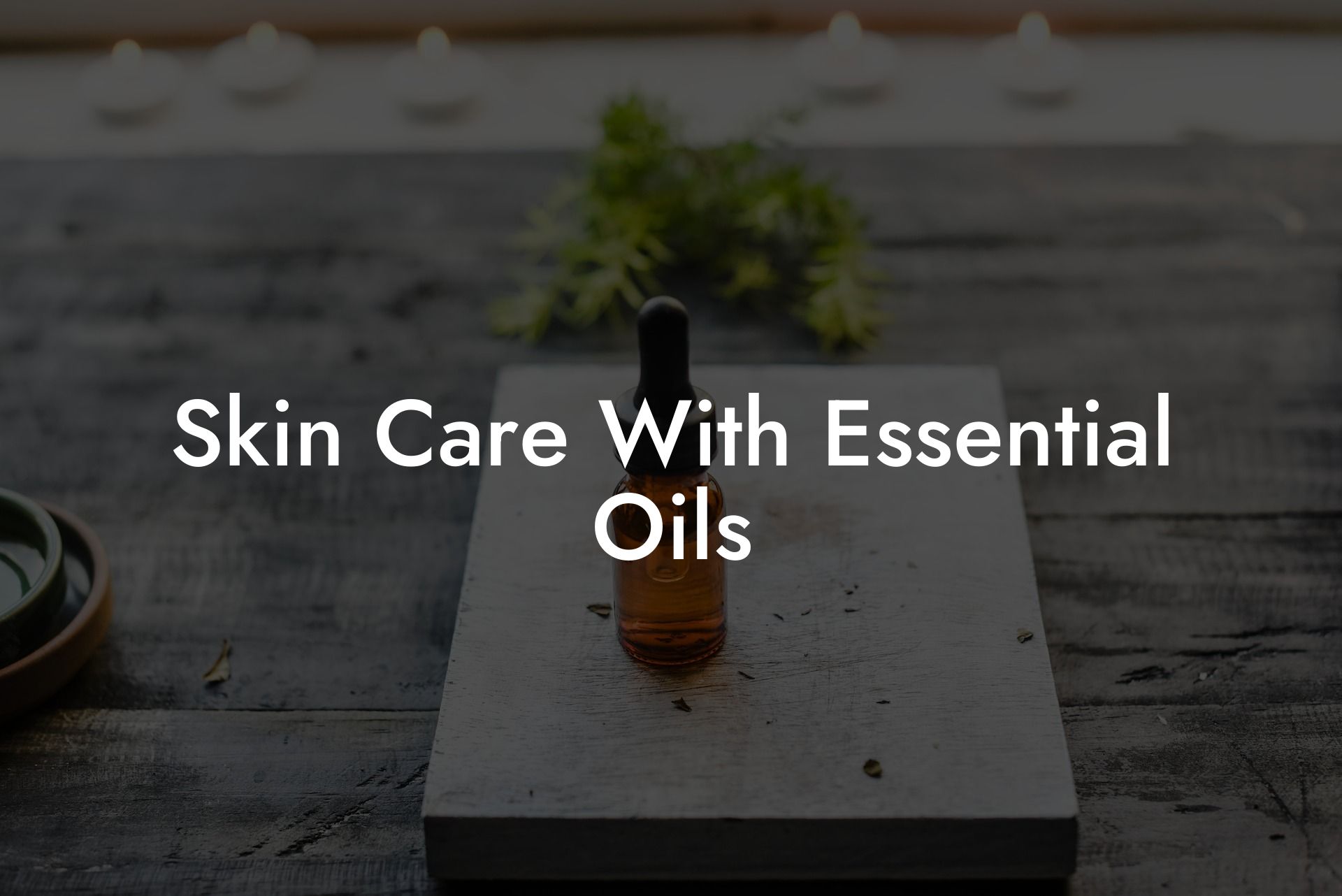 Skin Care With Essential Oils