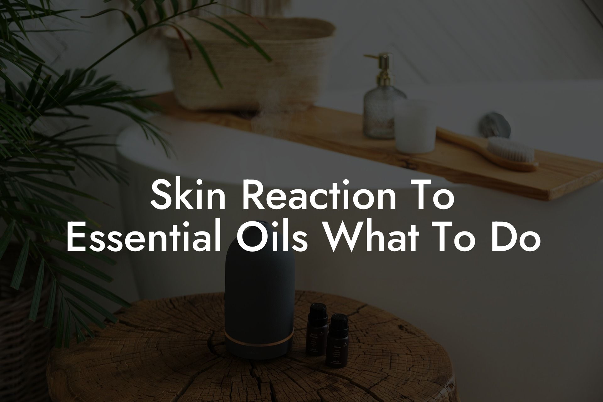 Skin Reaction To Essential Oils What To Do