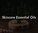 Skincare Essential Oils