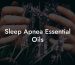 Sleep Apnea Essential Oils