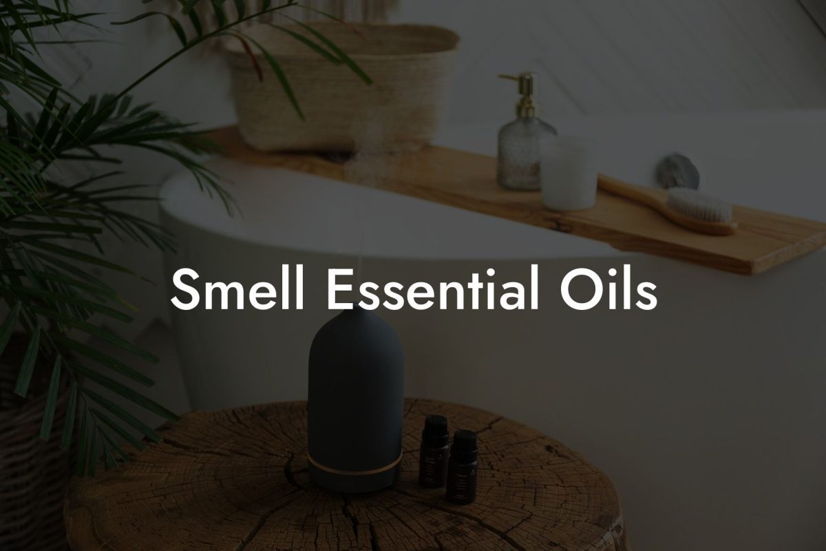 Smell Essential Oils