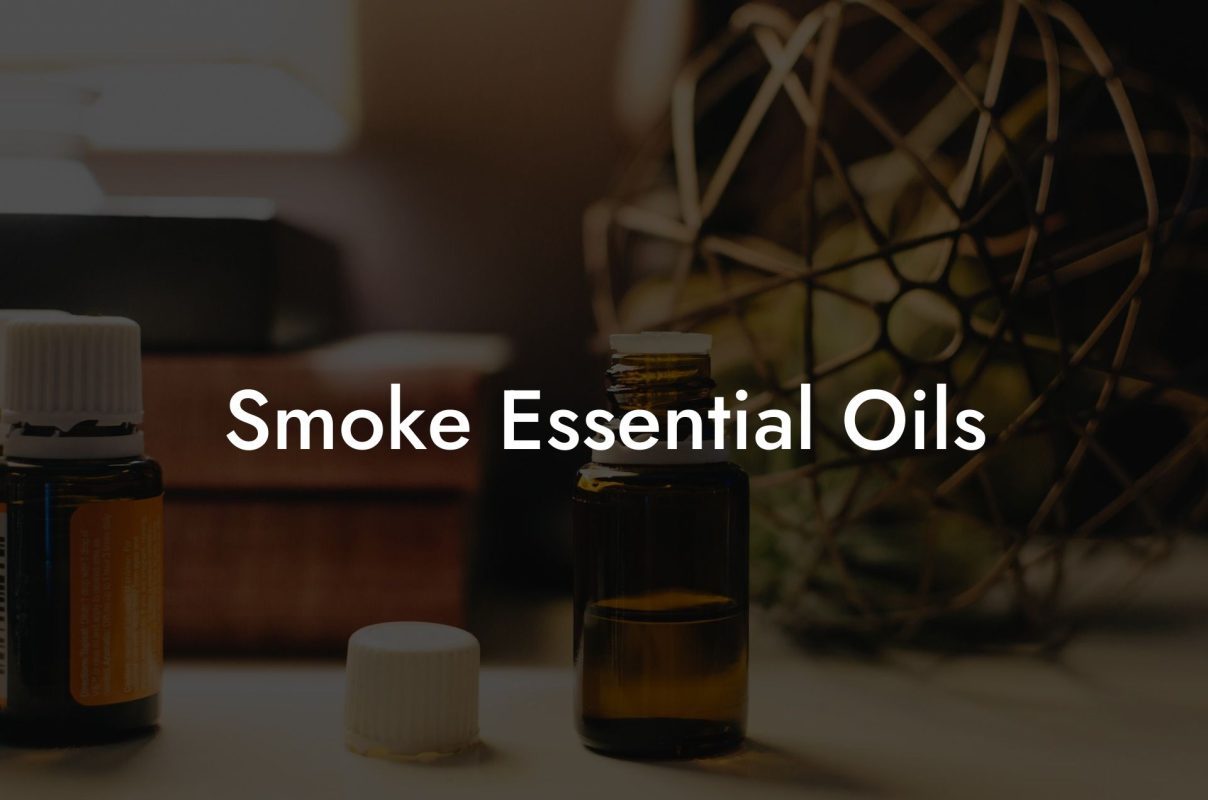 Smoke Essential Oils