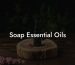 Soap Essential Oils