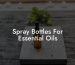 Spray Bottles For Essential Oils