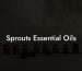 Sprouts Essential Oils