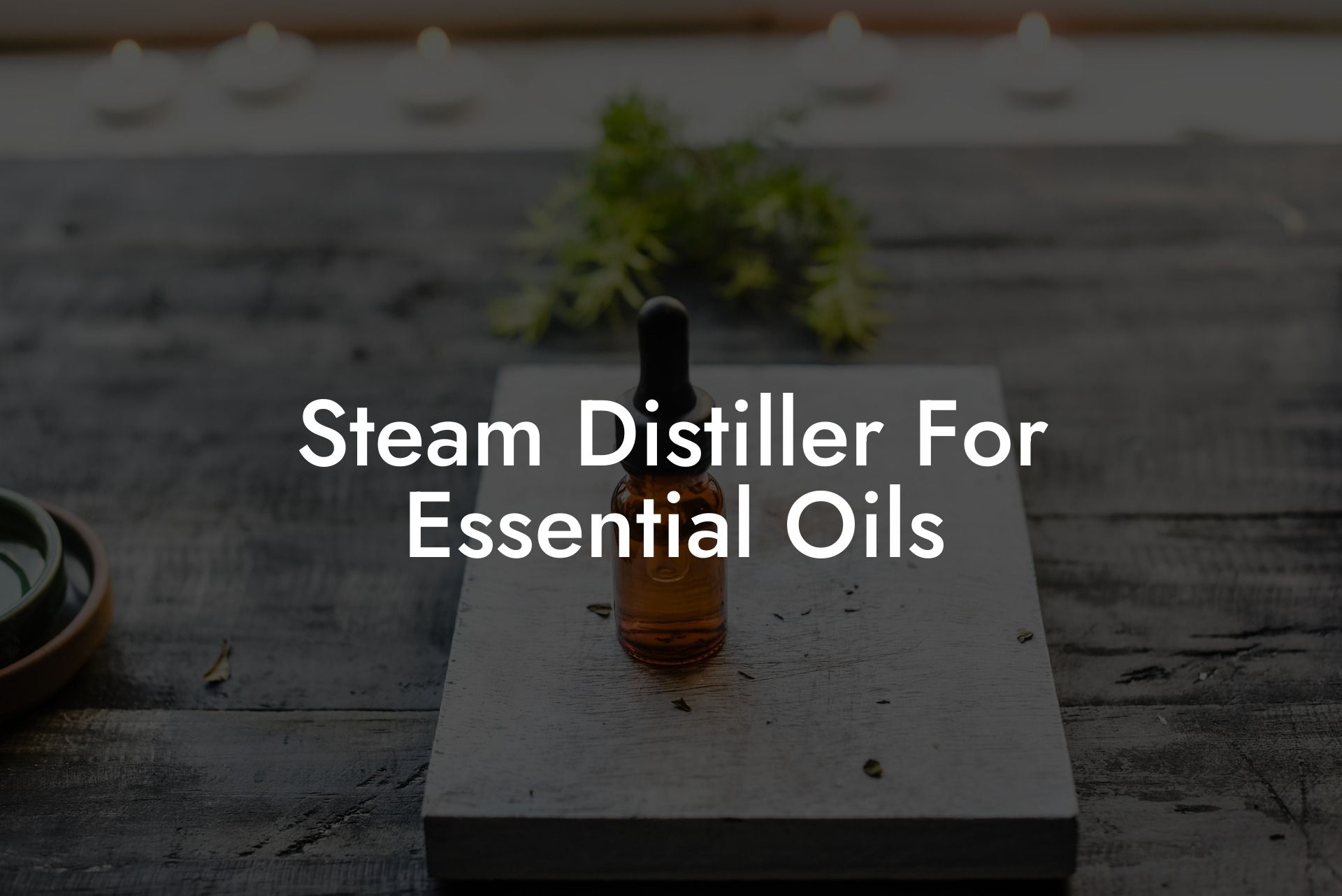 Steam Distiller For Essential Oils