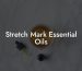 Stretch Mark Essential Oils