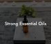 Strong Essential Oils
