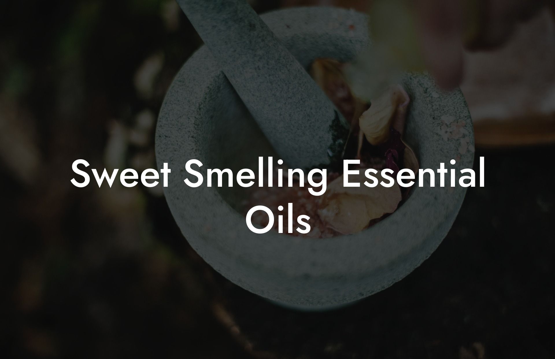Sweet Smelling Essential Oils