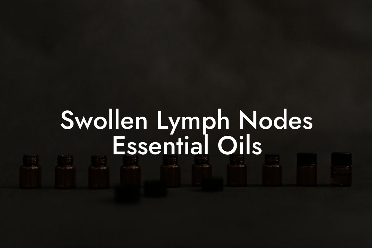 Swollen Lymph Nodes Essential Oils