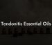 Tendonitis Essential Oils