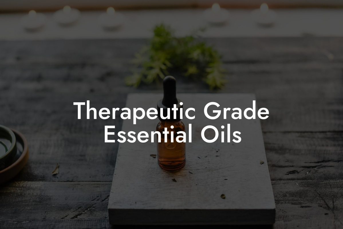 Therapeutic Grade Essential Oils