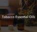 Tobacco Essential Oils