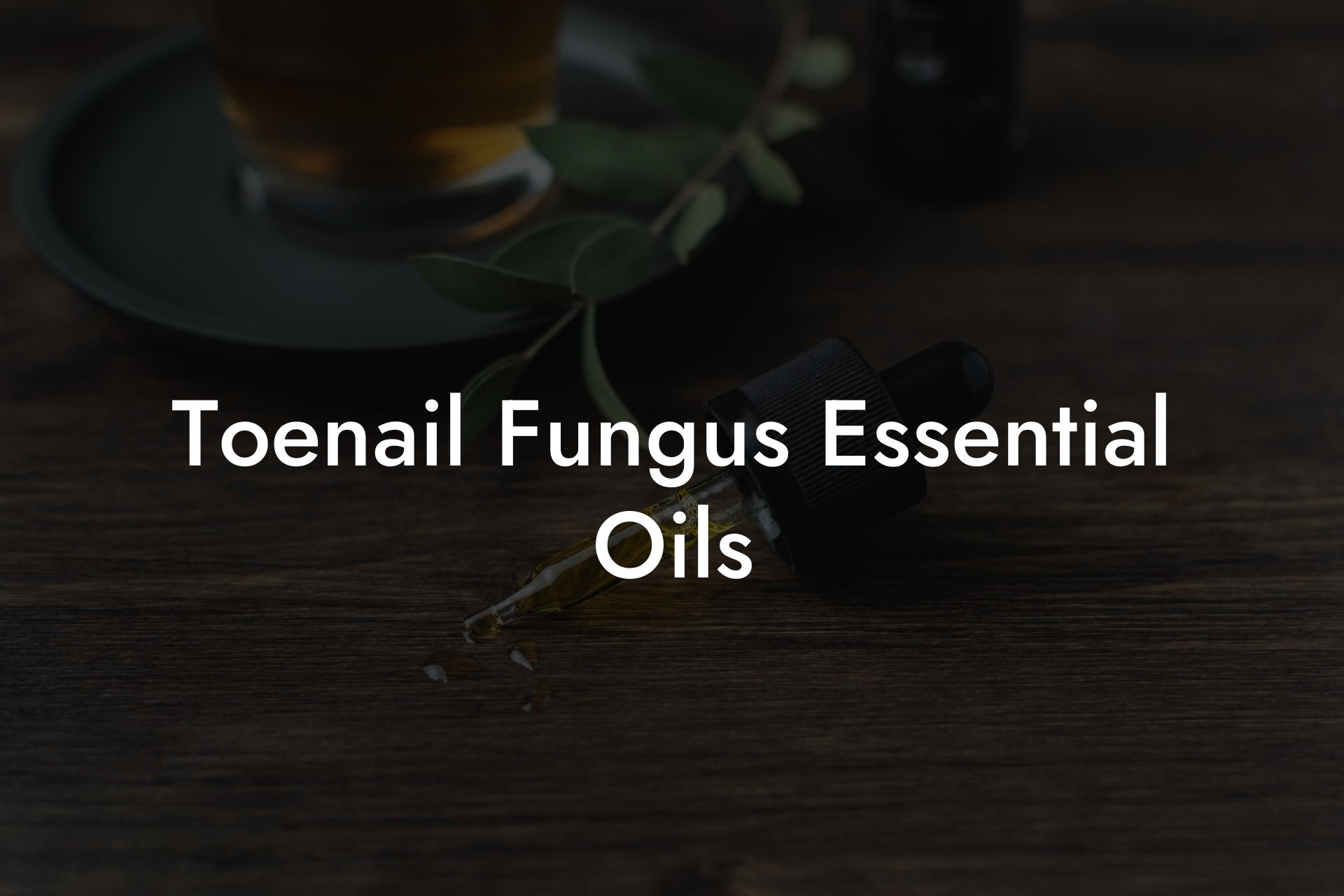 Toenail Fungus Essential Oils