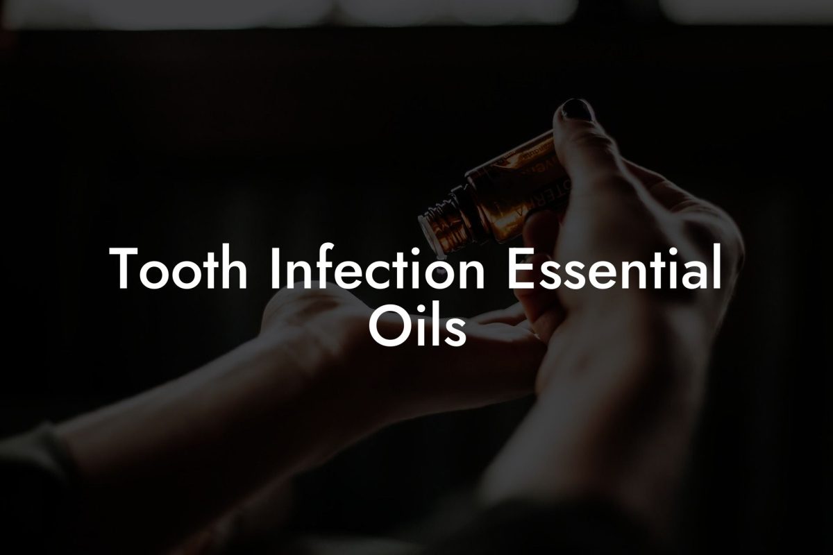 Tooth Infection Essential Oils