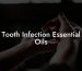 Tooth Infection Essential Oils