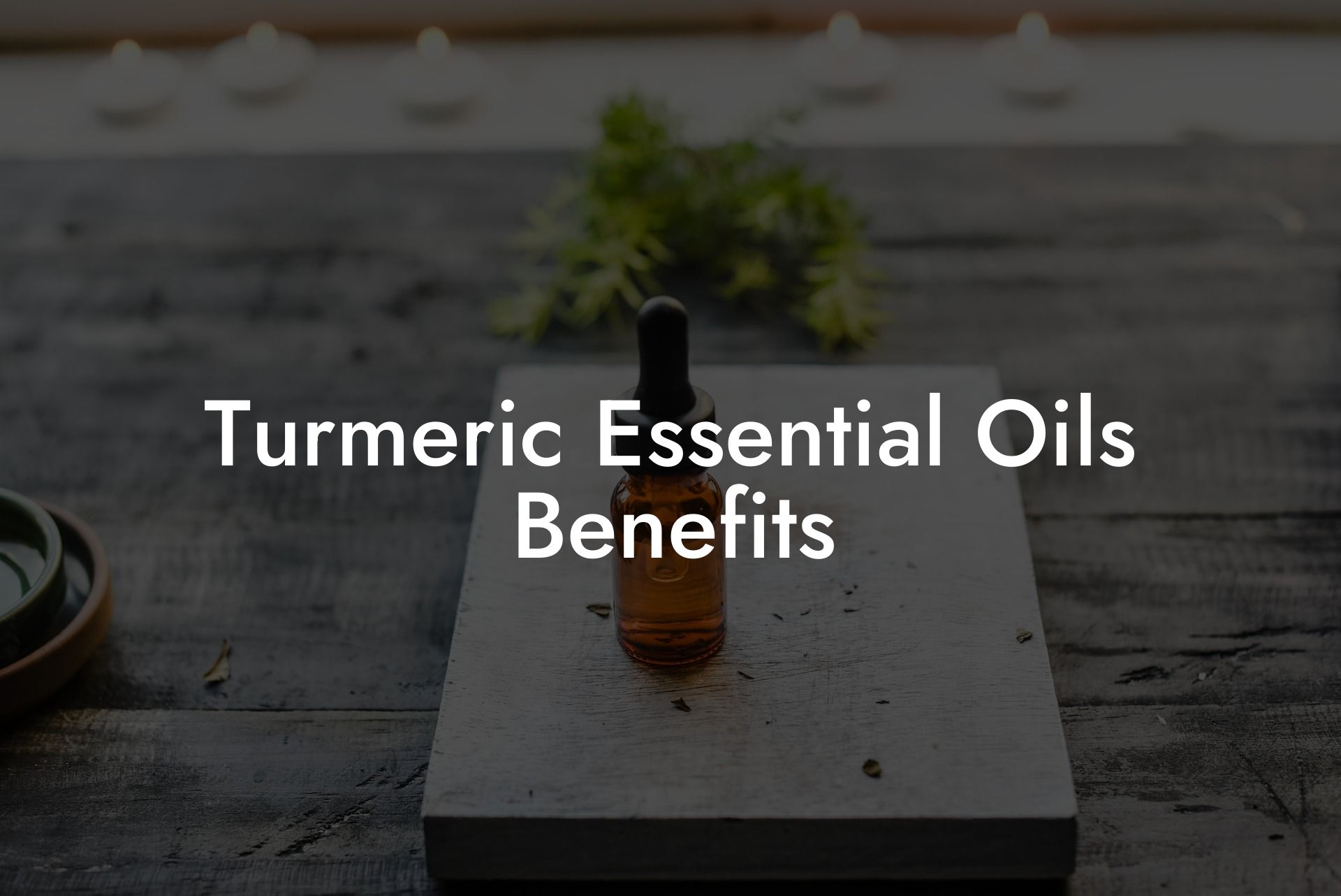 Turmeric Essential Oils Benefits