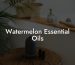 Watermelon Essential Oils