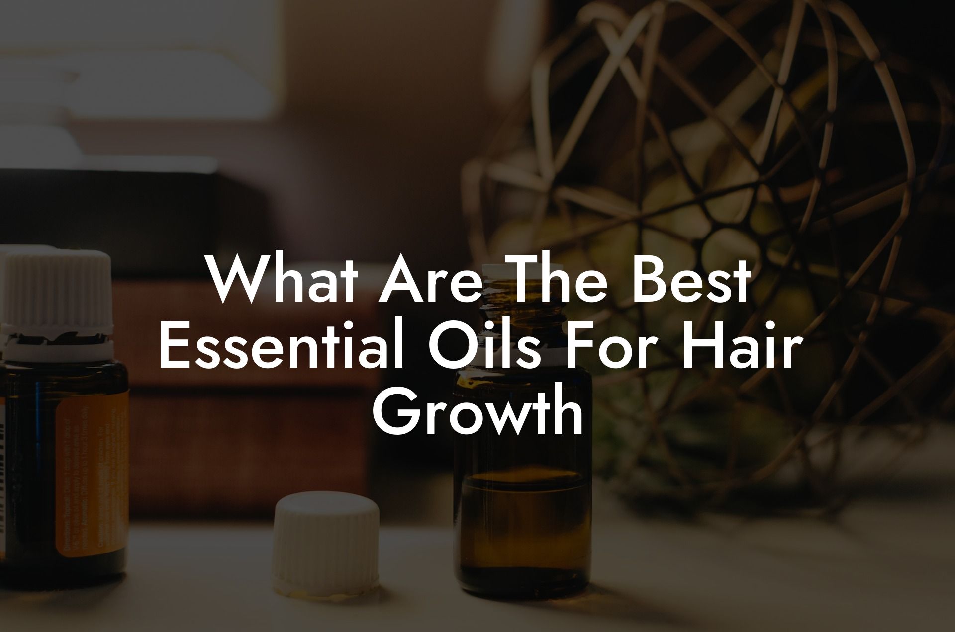 What Are The Best Essential Oils For Hair Growth