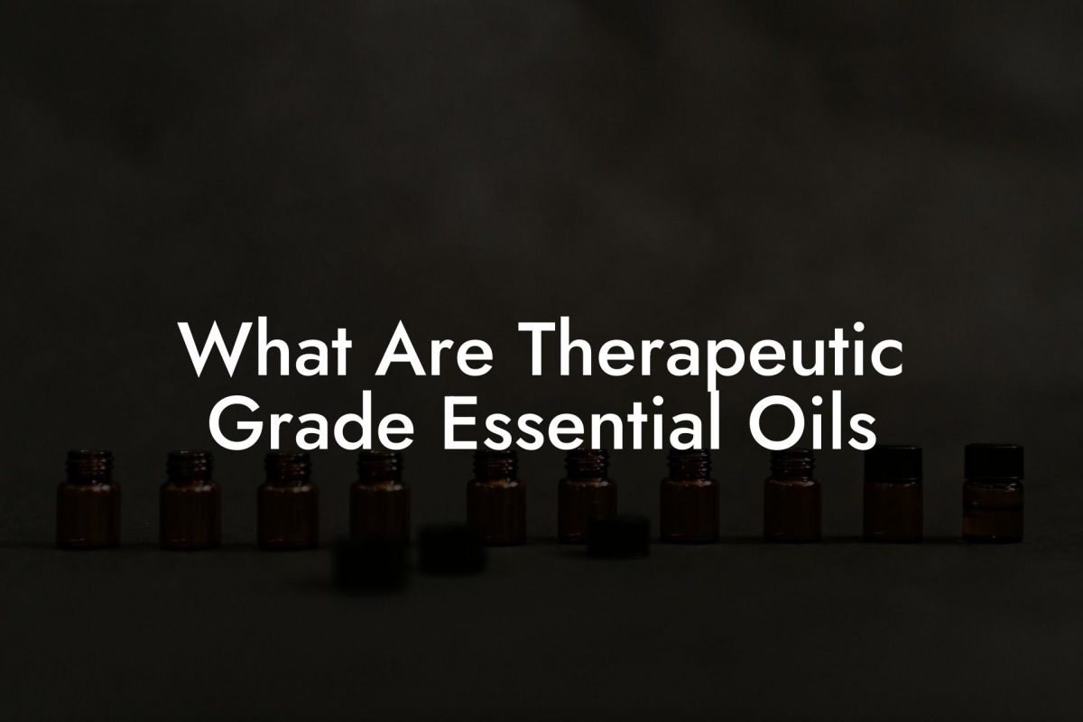 What Are Therapeutic Grade Essential Oils