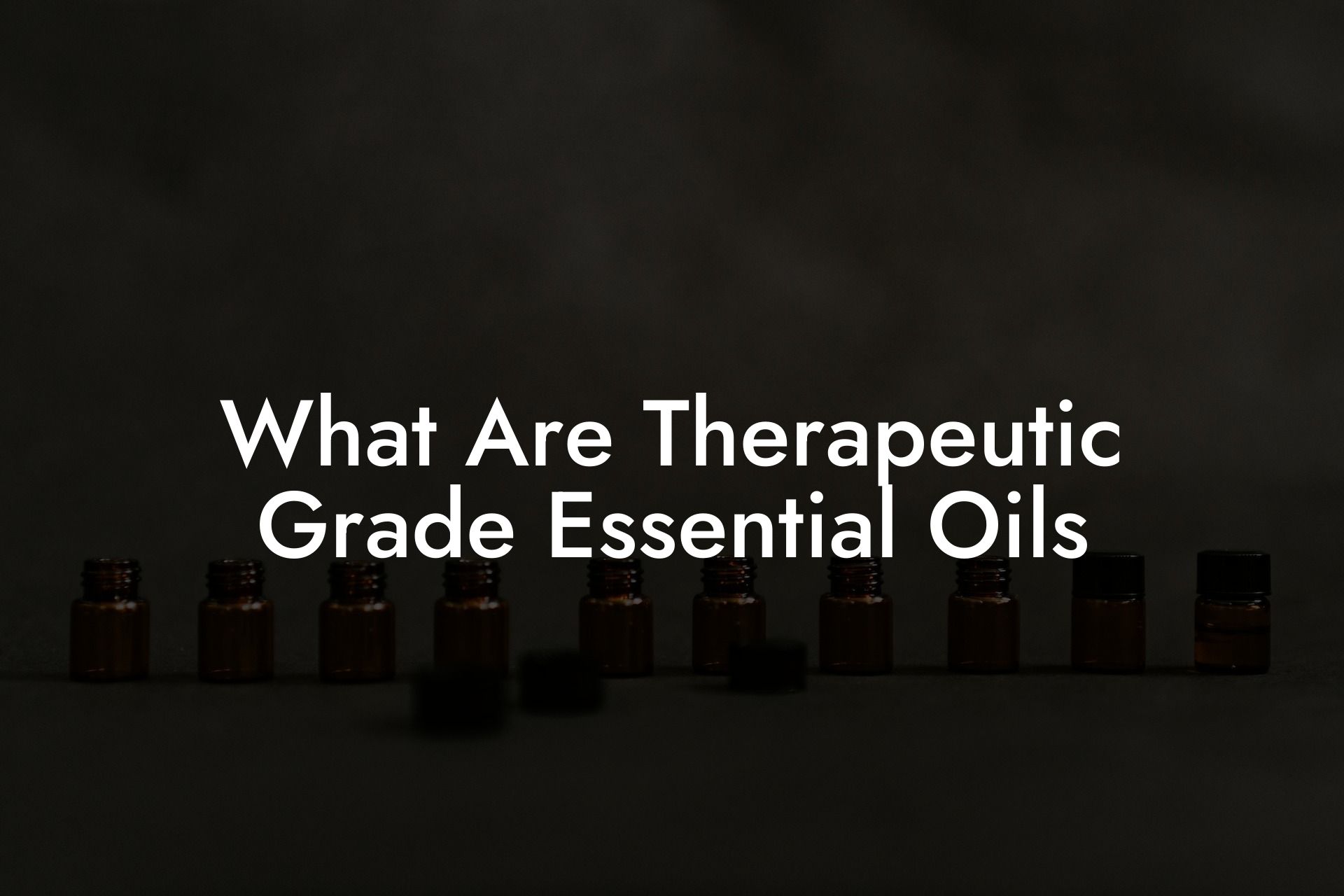 What Are Therapeutic Grade Essential Oils