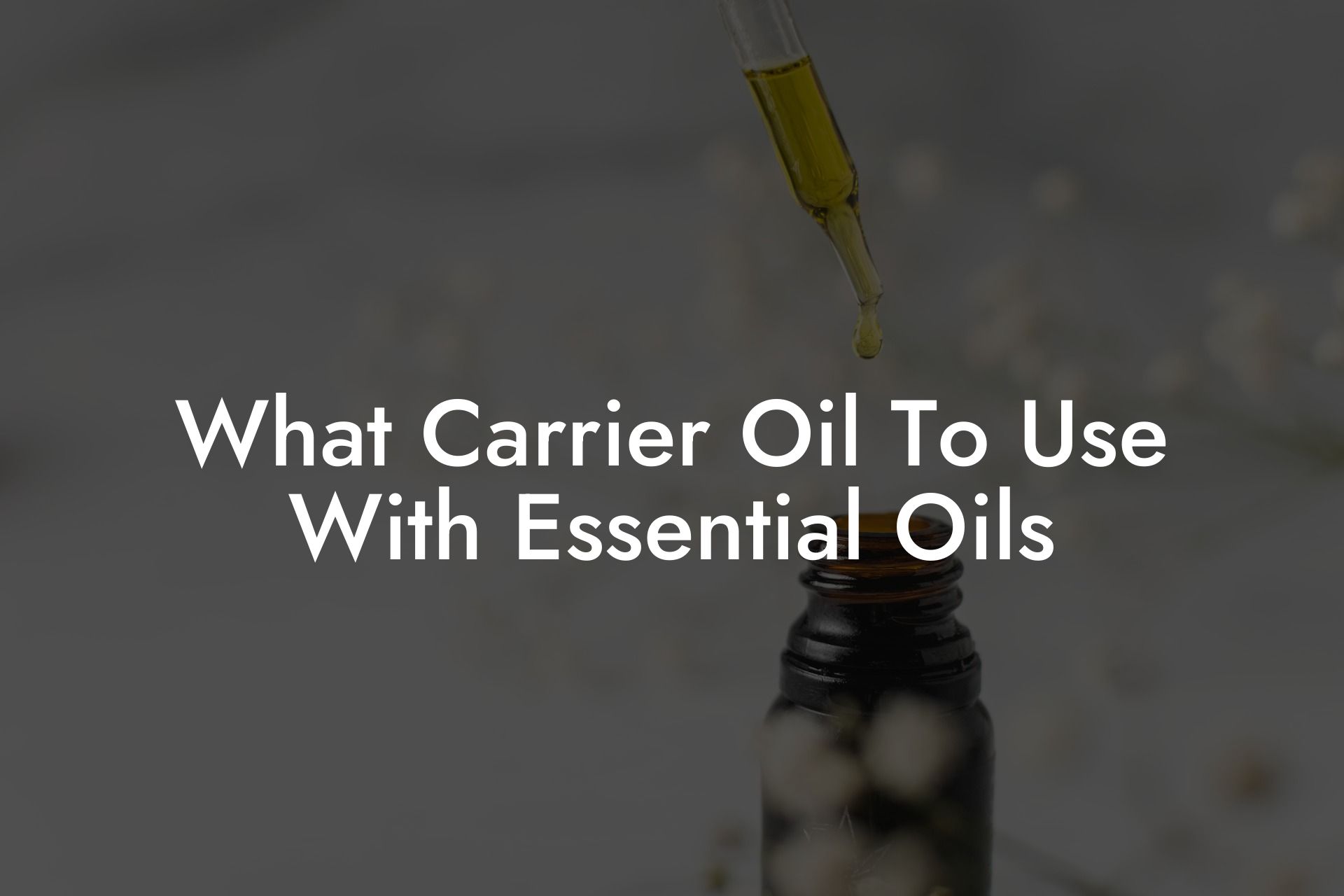 What Carrier Oil To Use With Essential Oils
