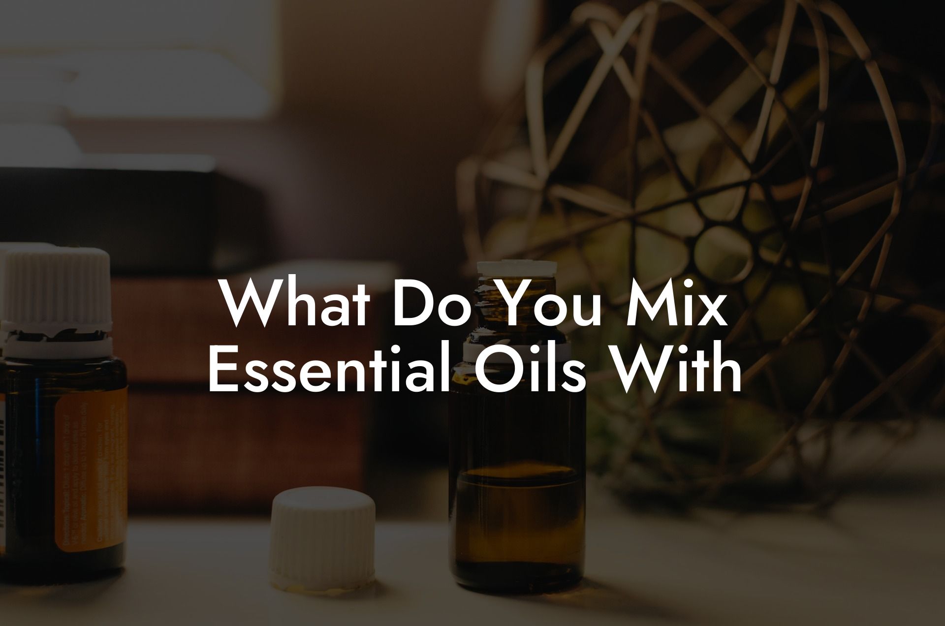 What Do You Mix Essential Oils With