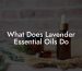 What Does Lavender Essential Oils Do