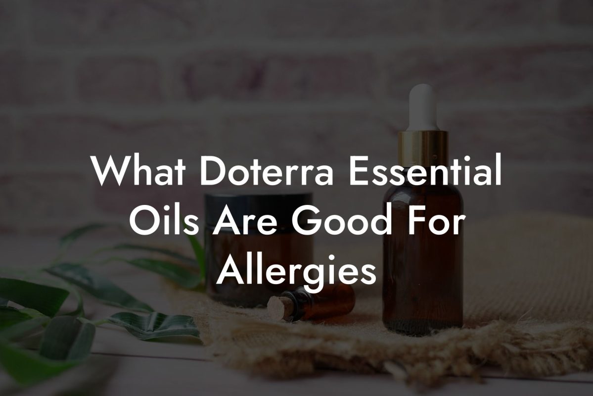 What Doterra Essential Oils Are Good For Allergies