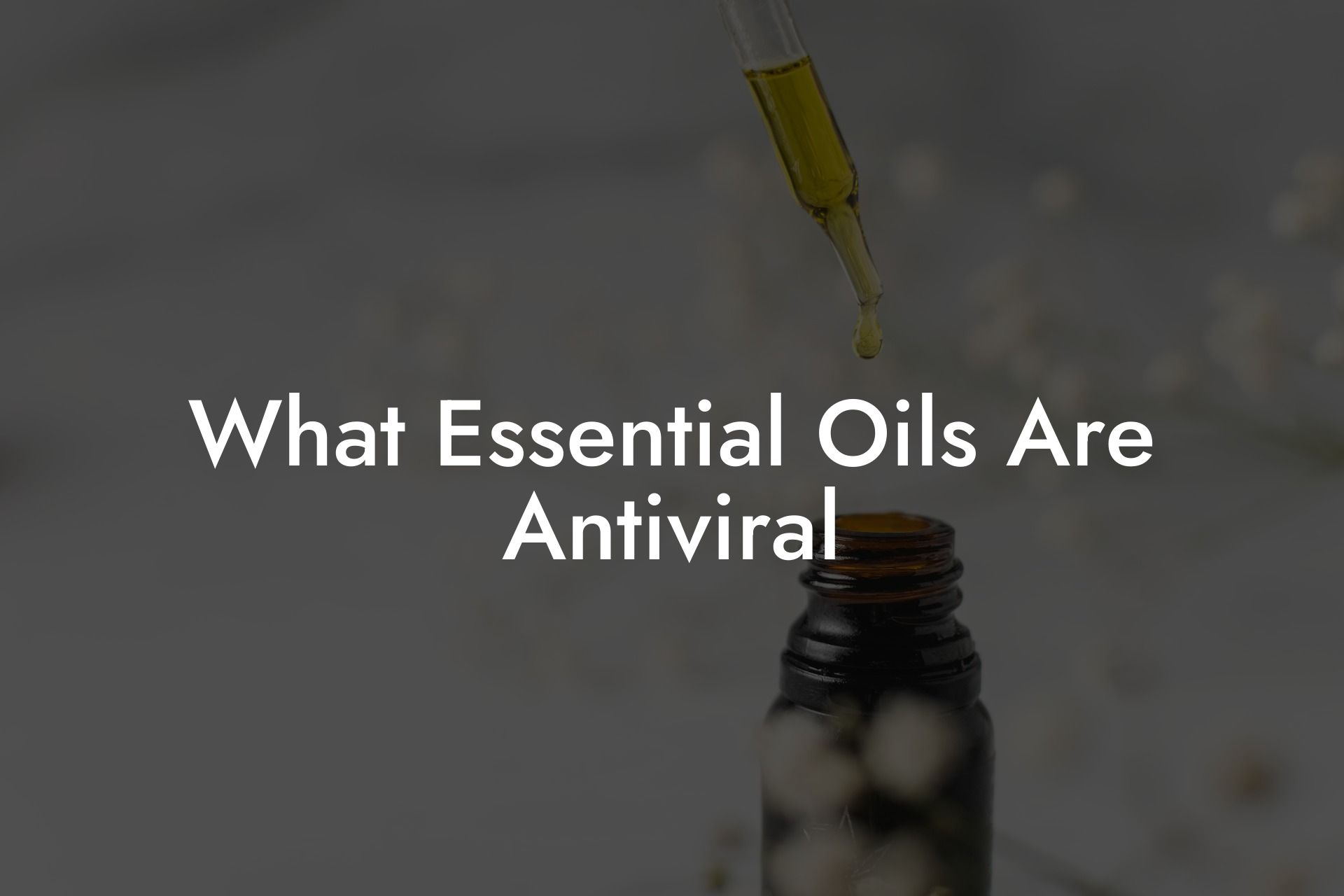 What Essential Oils Are Antiviral
