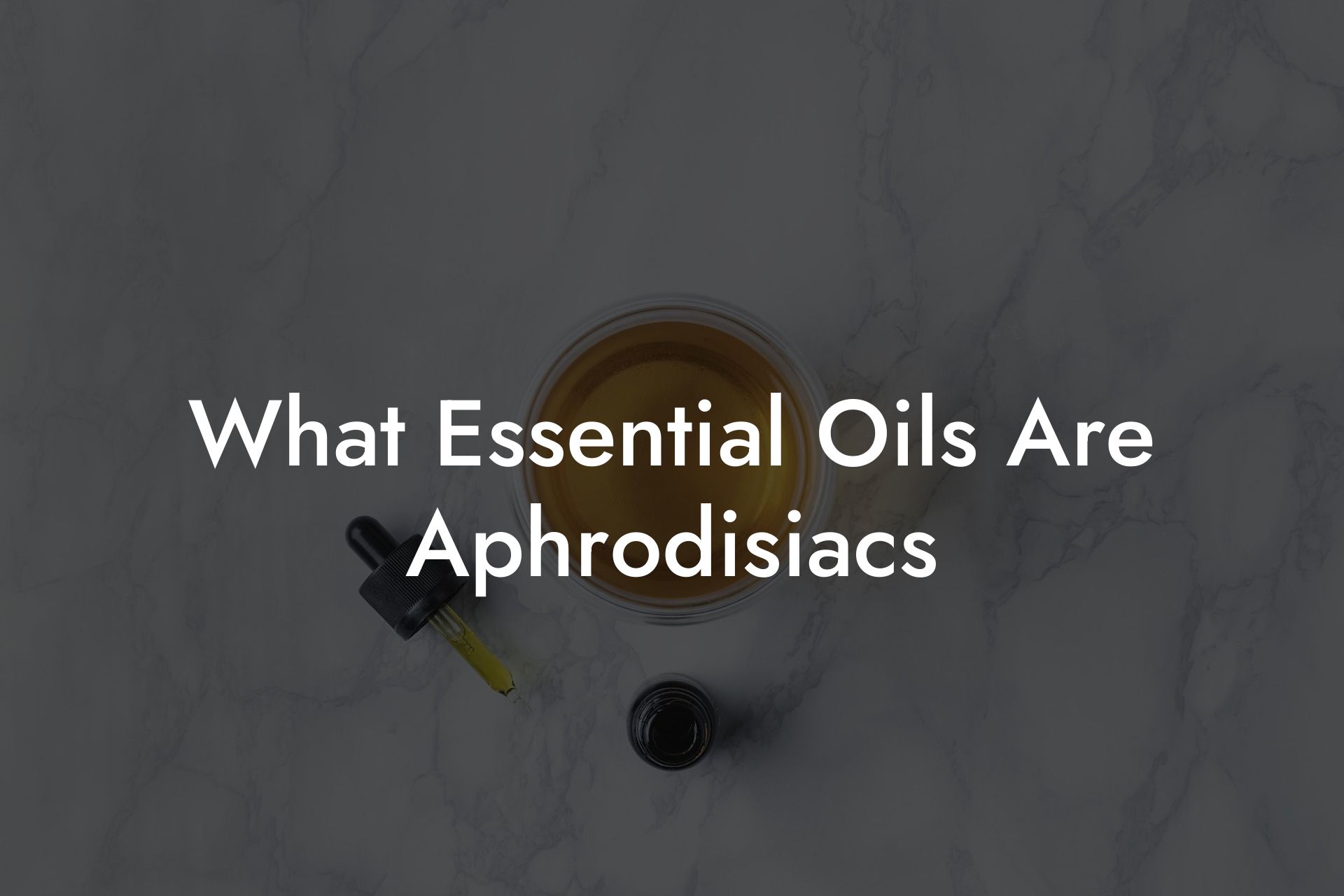 What Essential Oils Are Aphrodisiacs