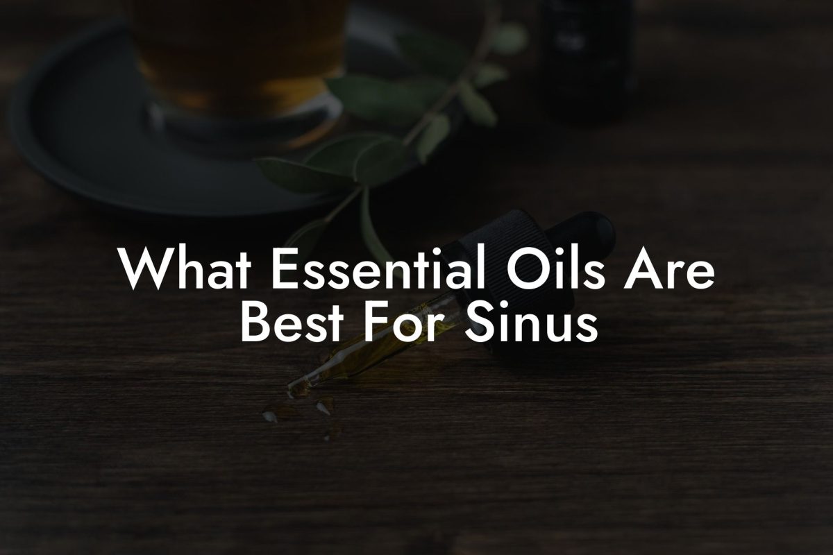 What Essential Oils Are Best For Sinus