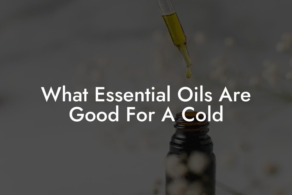 What Essential Oils Are Good For A Cold