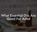 What Essential Oils Are Good For Adhd