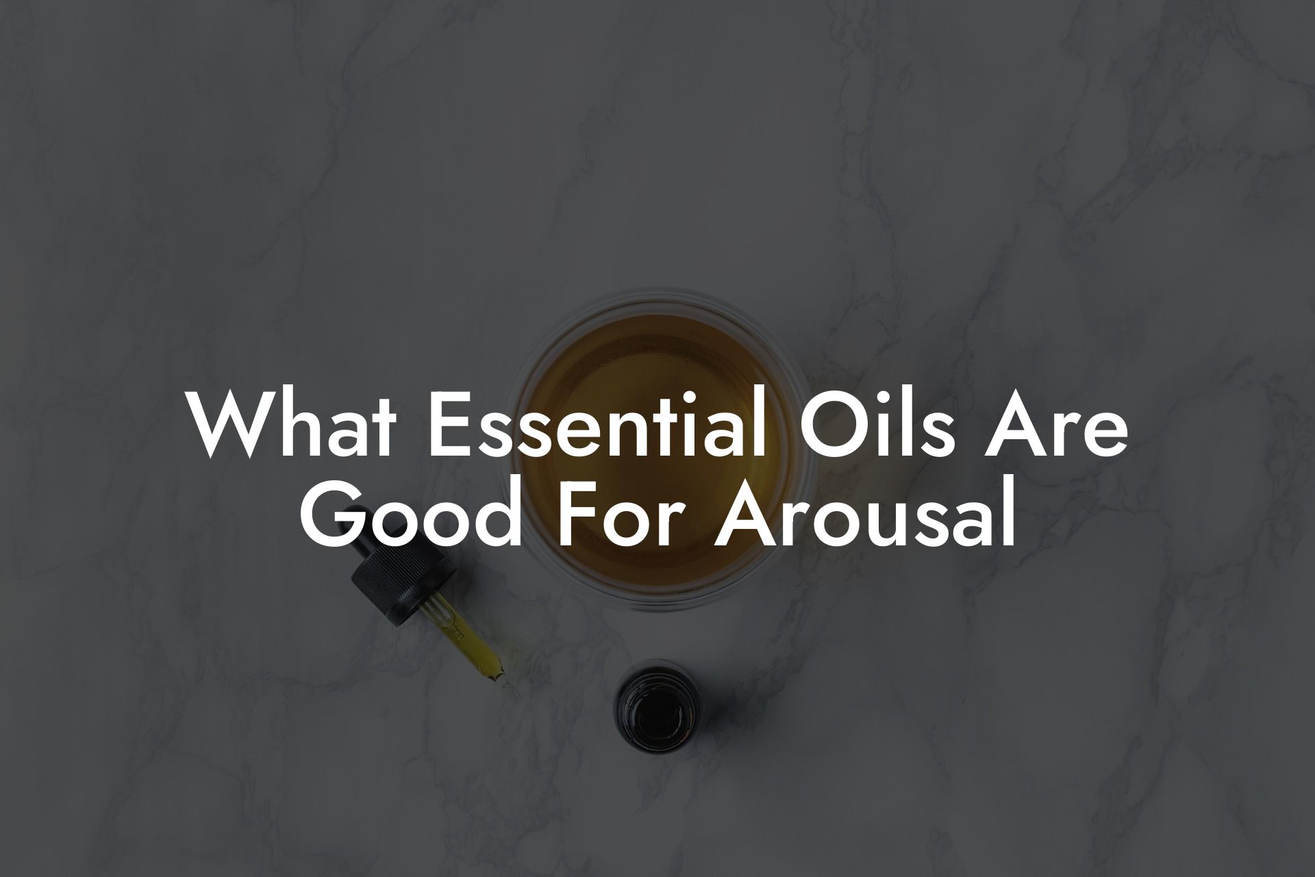 What Essential Oils Are Good For Arousal