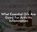 What Essential Oils Are Good For Arthritis Inflammation
