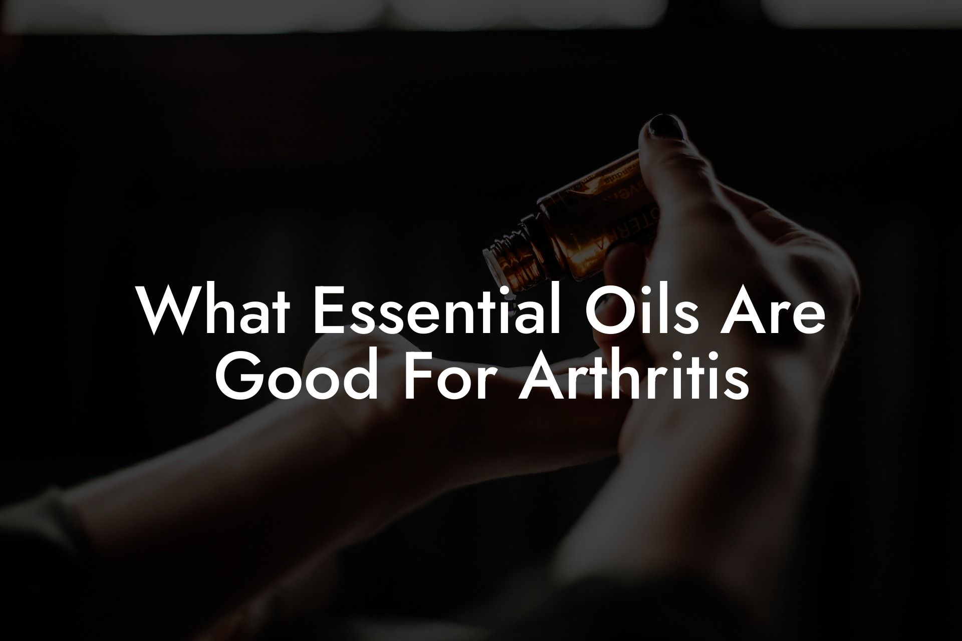 What Essential Oils Are Good For Arthritis