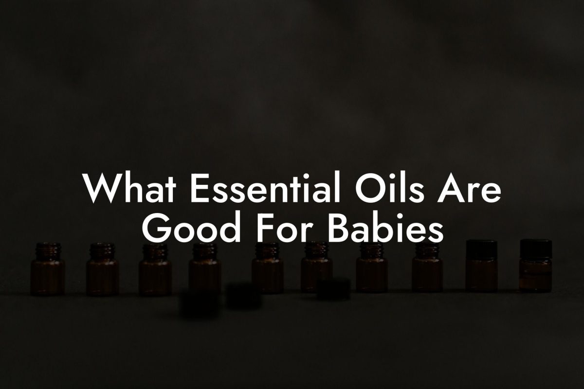 What Essential Oils Are Good For Babies