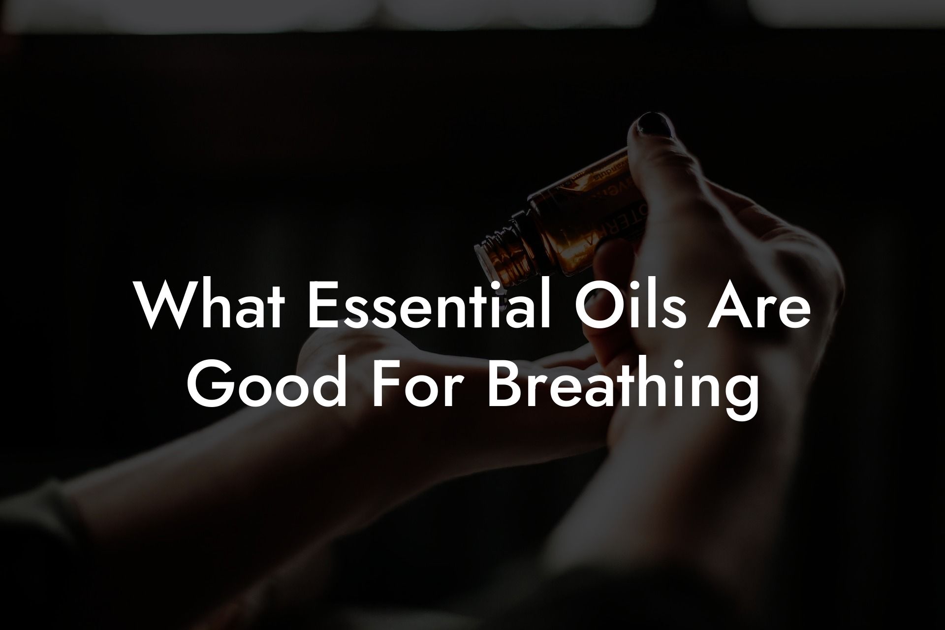 What Essential Oils Are Good For Breathing