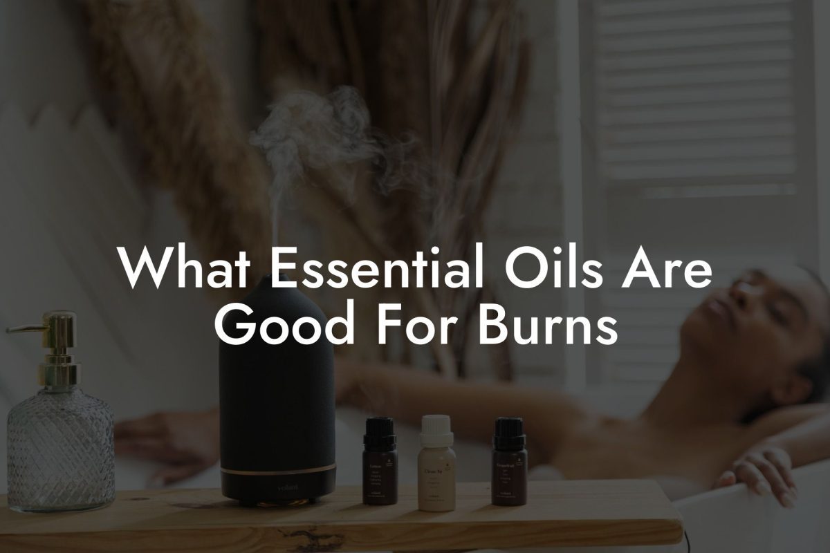 What Essential Oils Are Good For Burns