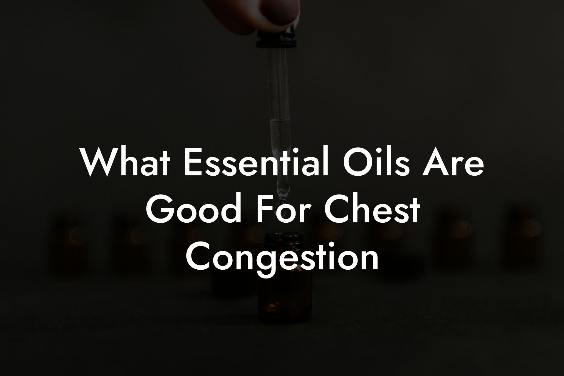 What Essential Oils Are Good For Chest Congestion