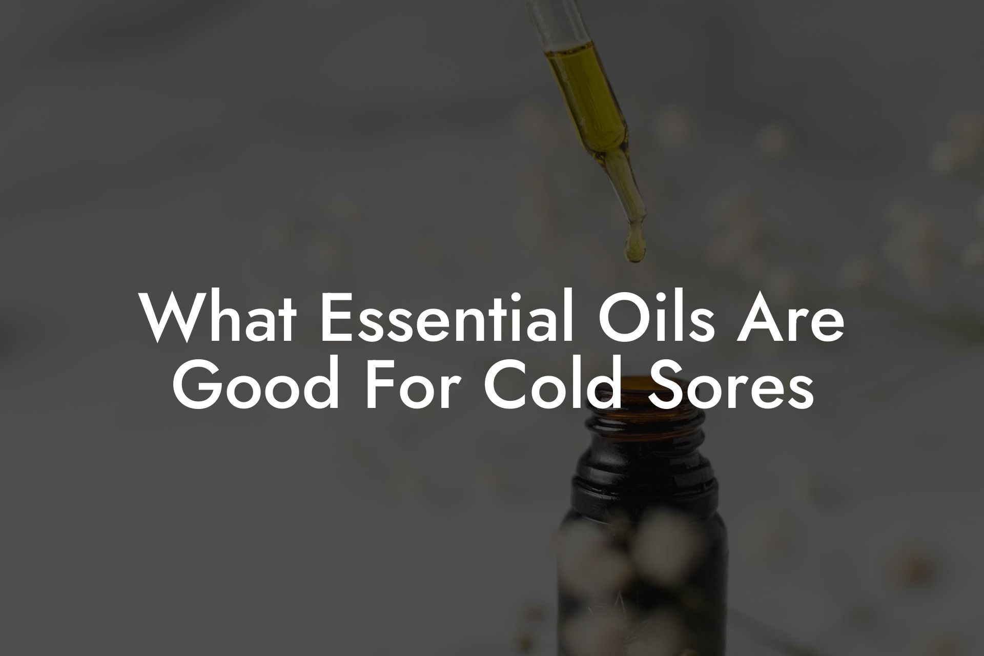 What Essential Oils Are Good For Cold Sores