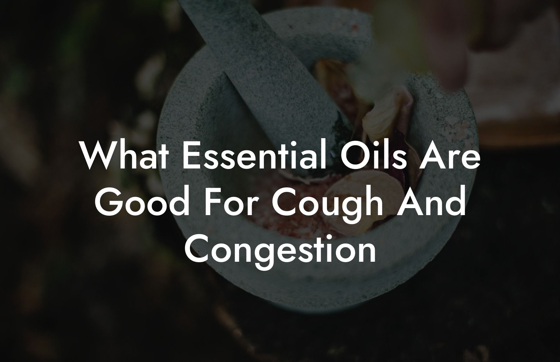 What Essential Oils Are Good For Cough And Congestion